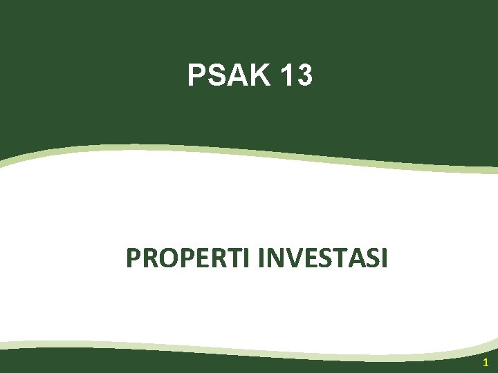 PSAK 13 PROPERTI INVESTASI 1 PSAK 13 PROPERTI INVESTASI 1