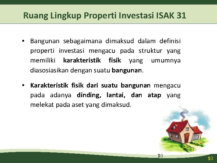 Ruang Lingkup Properti Investasi ISAK 31 • Bangunan sebagaimana dimaksud dalam definisi properti investasi Ruang Lingkup Properti Investasi ISAK 31 • Bangunan sebagaimana dimaksud dalam definisi properti investasi