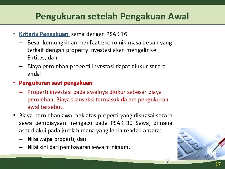 Pengukuran setelah Pengakuan Awal • Kriteria Pengakuan sama dengan PSAK 16 – Besar kemungkinan Pengukuran setelah Pengakuan Awal • Kriteria Pengakuan sama dengan PSAK 16 – Besar kemungkinan