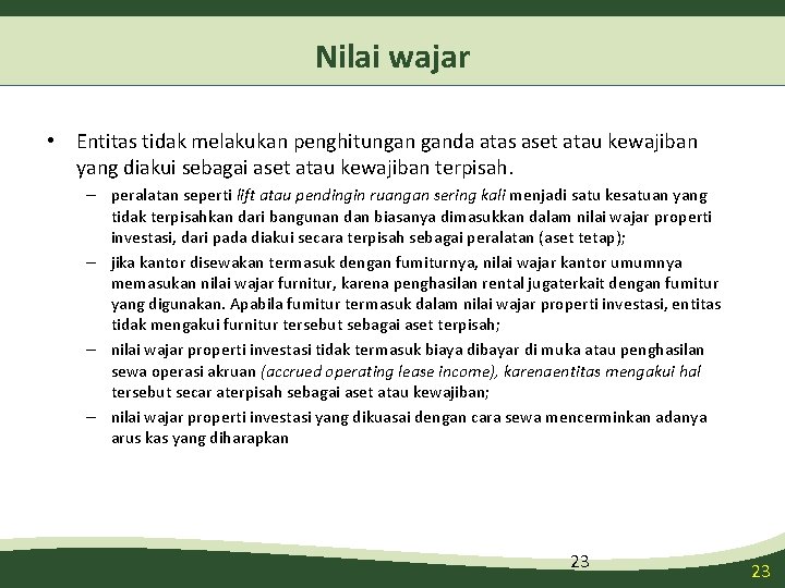 Nilai wajar • Entitas tidak melakukan penghitungan ganda atas aset atau kewajiban yang diakui Nilai wajar • Entitas tidak melakukan penghitungan ganda atas aset atau kewajiban yang diakui