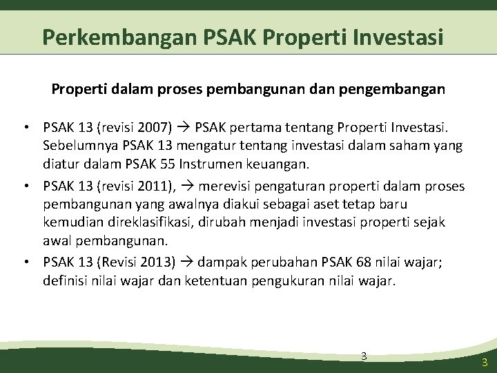 Perkembangan PSAK Properti Investasi Properti dalam proses pembangunan dan pengembangan • PSAK 13 (revisi Perkembangan PSAK Properti Investasi Properti dalam proses pembangunan dan pengembangan • PSAK 13 (revisi