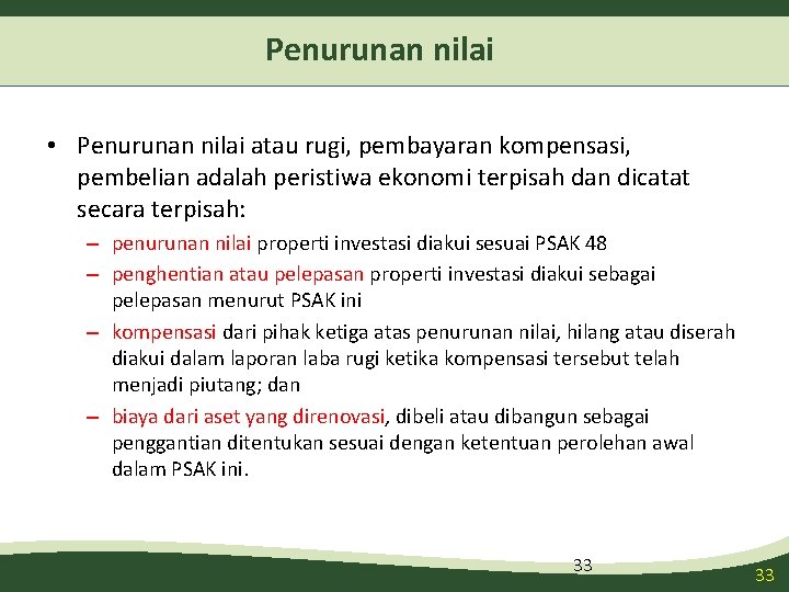 Penurunan nilai • Penurunan nilai atau rugi, pembayaran kompensasi, pembelian adalah peristiwa ekonomi terpisah Penurunan nilai • Penurunan nilai atau rugi, pembayaran kompensasi, pembelian adalah peristiwa ekonomi terpisah