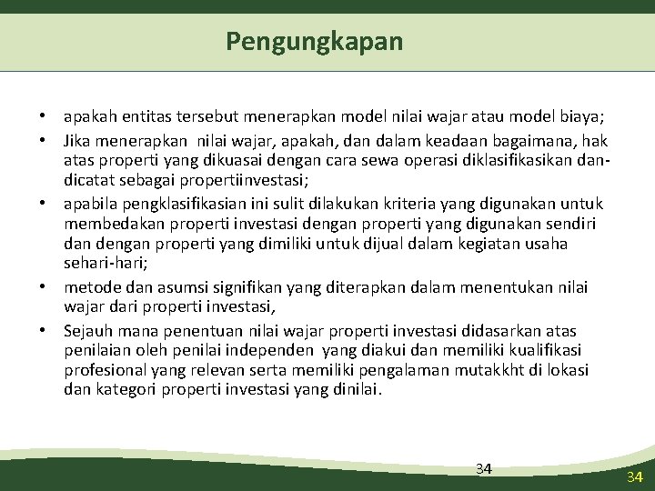 Pengungkapan • apakah entitas tersebut menerapkan model nilai wajar atau model biaya; • Jika Pengungkapan • apakah entitas tersebut menerapkan model nilai wajar atau model biaya; • Jika