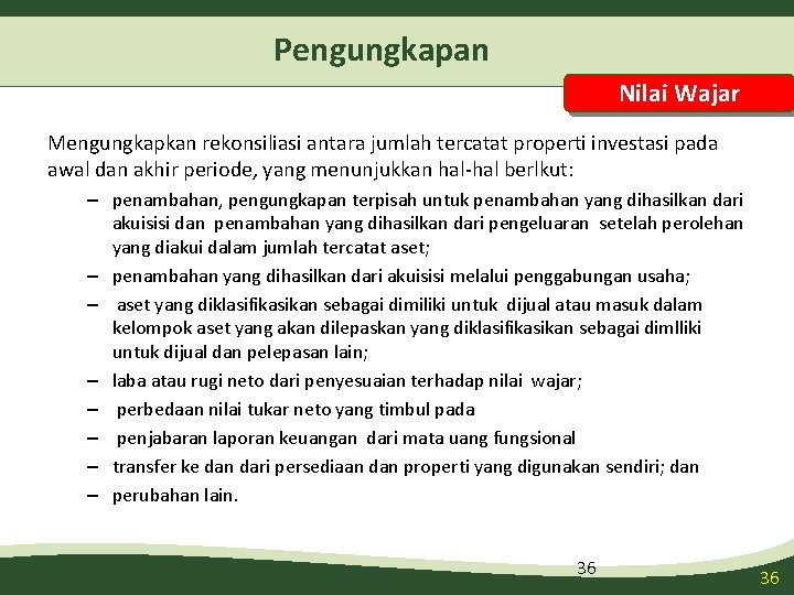 Pengungkapan Nilai Wajar Mengungkapkan rekonsiliasi antara jumlah tercatat properti investasi pada awal dan akhir Pengungkapan Nilai Wajar Mengungkapkan rekonsiliasi antara jumlah tercatat properti investasi pada awal dan akhir