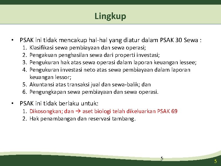 Lingkup • PSAK ini tidak mencakup hal-hal yang diatur dalam PSAK 30 Sewa : Lingkup • PSAK ini tidak mencakup hal-hal yang diatur dalam PSAK 30 Sewa :