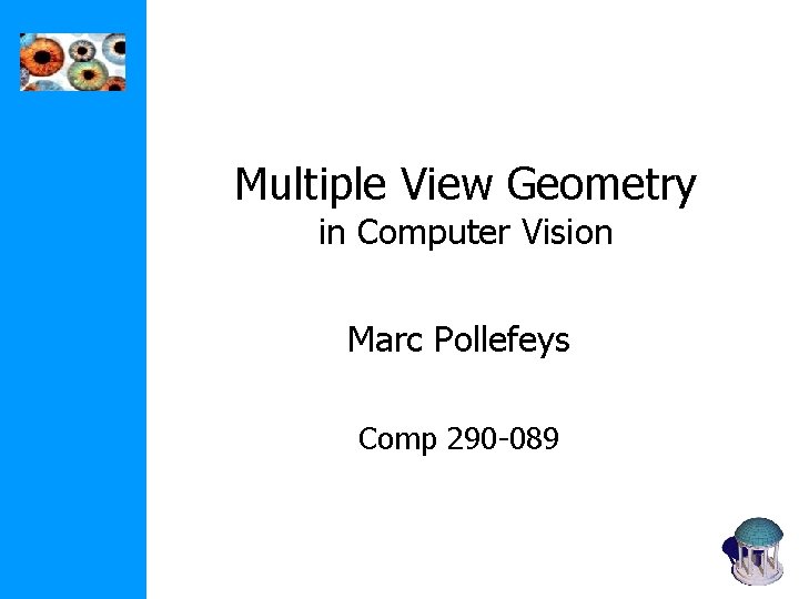 Multiple View Geometry in Computer Vision Marc Pollefeys Comp 290 -089 Multiple View Geometry in Computer Vision Marc Pollefeys Comp 290 -089