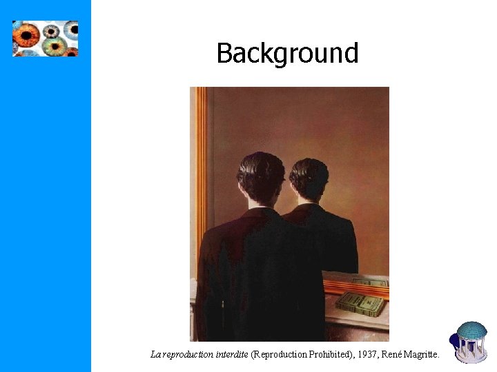 Background La reproduction interdite (Reproduction Prohibited), 1937, René Magritte. Background La reproduction interdite (Reproduction Prohibited), 1937, René Magritte.