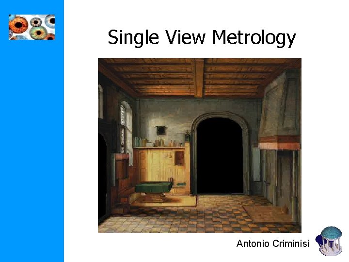 Single View Metrology Antonio Criminisi Single View Metrology Antonio Criminisi