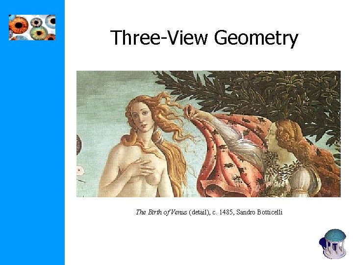 Three-View Geometry The Birth of Venus (detail), c. 1485, Sandro Botticelli Three-View Geometry The Birth of Venus (detail), c. 1485, Sandro Botticelli