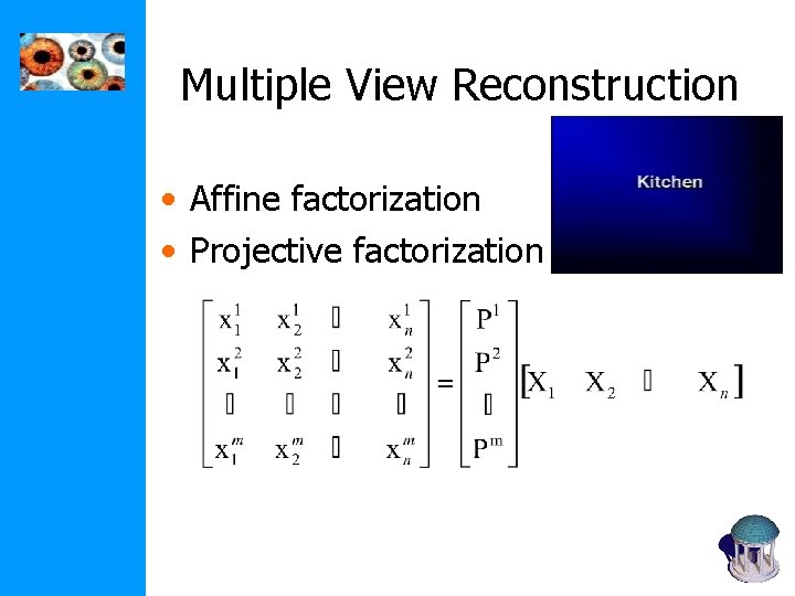 Multiple View Reconstruction • Affine factorization • Projective factorization Multiple View Reconstruction • Affine factorization • Projective factorization