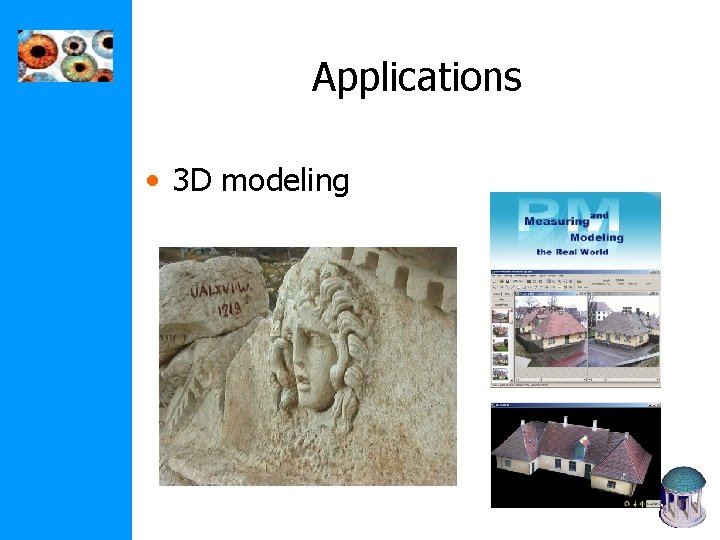 Applications • 3 D modeling Applications • 3 D modeling