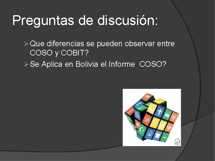 Preguntas de discusión: Ø Que diferencias se pueden observar entre COSO y COBIT? Ø