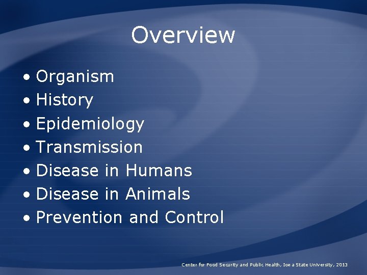 Overview • Organism • History • Epidemiology • Transmission • Disease in Humans •