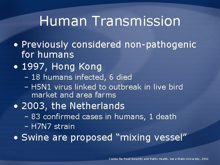 Human Transmission • Previously considered non-pathogenic for humans • 1997, Hong Kong – 18