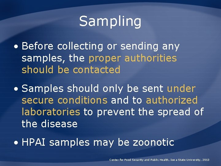 Sampling • Before collecting or sending any samples, the proper authorities should be contacted