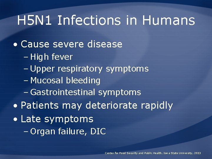 H 5 N 1 Infections in Humans • Cause severe disease – High fever