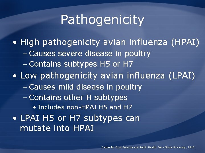 Pathogenicity • High pathogenicity avian influenza (HPAI) – Causes severe disease in poultry –