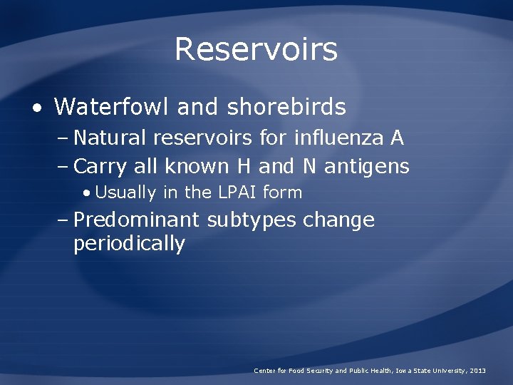 Reservoirs • Waterfowl and shorebirds – Natural reservoirs for influenza A – Carry all