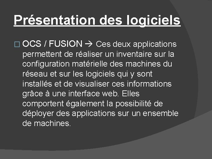 Présentation des logiciels � OCS / FUSION Ces deux applications permettent de réaliser un