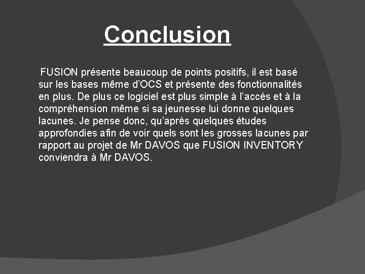 Conclusion FUSION présente beaucoup de points positifs, il est basé sur les bases même