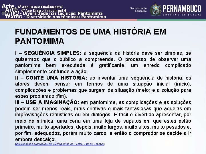 Arte, 6° Ano Ensino Fundamental TEATRO - Diversidade nas técnicas: Pantomima FUNDAMENTOS DE UMA