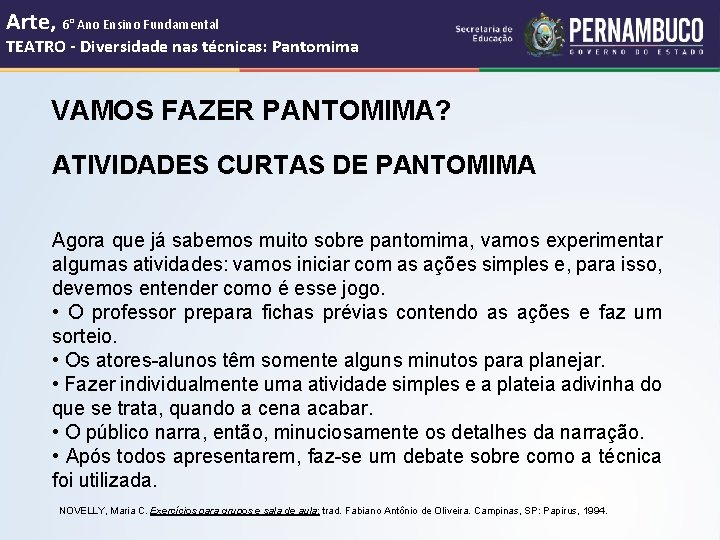 Arte, 6° Ano Ensino Fundamental TEATRO - Diversidade nas técnicas: Pantomima VAMOS FAZER PANTOMIMA?