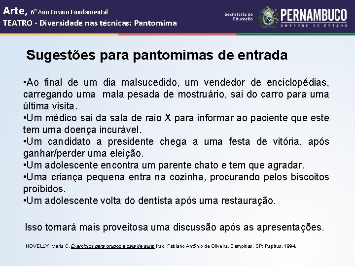 Arte, 6° Ano Ensino Fundamental TEATRO - Diversidade nas técnicas: Pantomima Sugestões para pantomimas