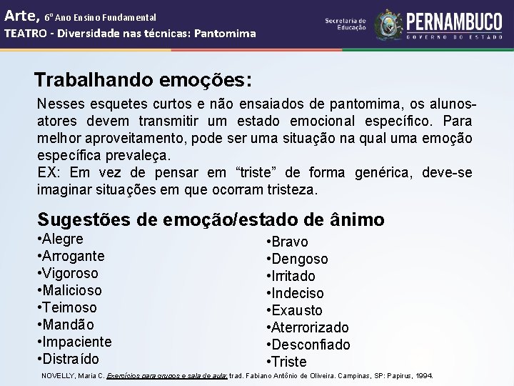 Arte, 6° Ano Ensino Fundamental TEATRO - Diversidade nas técnicas: Pantomima Trabalhando emoções: Nesses