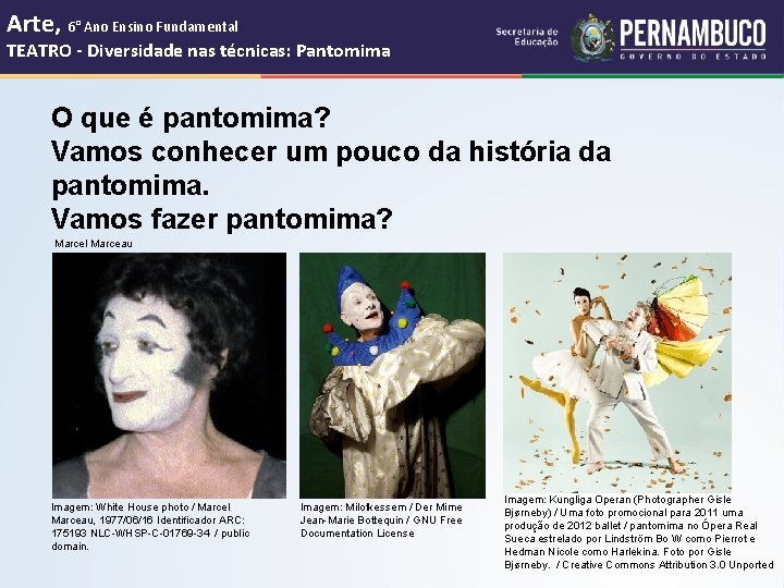 Arte, 6° Ano Ensino Fundamental TEATRO - Diversidade nas técnicas: Pantomima O que é