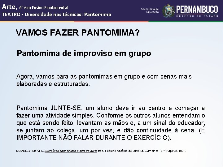 Arte, 6° Ano Ensino Fundamental TEATRO - Diversidade nas técnicas: Pantomima VAMOS FAZER PANTOMIMA?