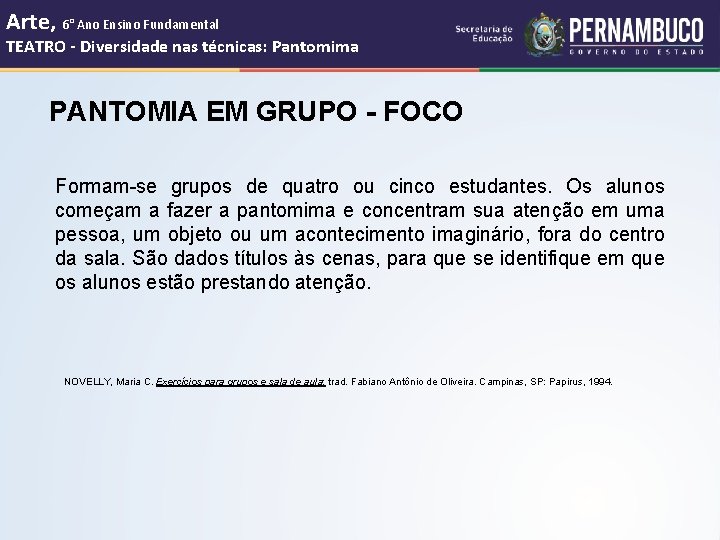 Arte, 6° Ano Ensino Fundamental TEATRO - Diversidade nas técnicas: Pantomima PANTOMIA EM GRUPO