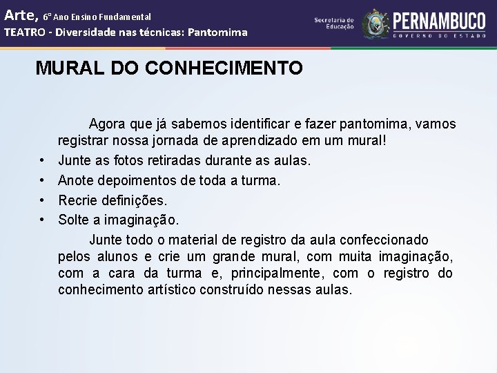 Arte, 6° Ano Ensino Fundamental TEATRO - Diversidade nas técnicas: Pantomima MURAL DO CONHECIMENTO