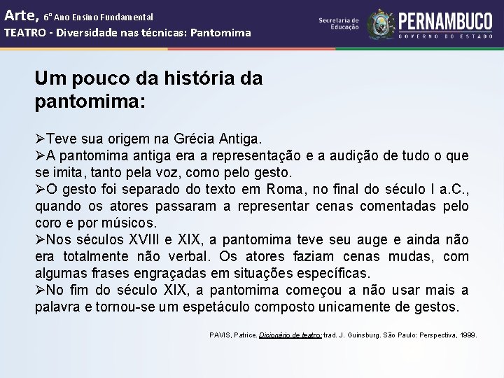 Arte, 6° Ano Ensino Fundamental TEATRO - Diversidade nas técnicas: Pantomima Um pouco da