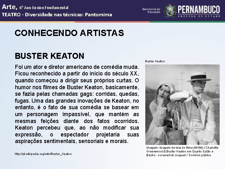 Arte, 6° Ano Ensino Fundamental TEATRO - Diversidade nas técnicas: Pantomima CONHECENDO ARTISTAS BUSTER