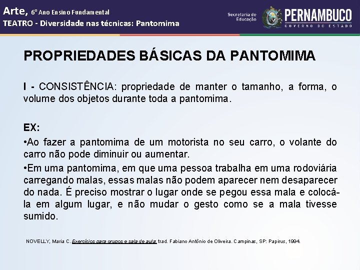 Arte, 6° Ano Ensino Fundamental TEATRO - Diversidade nas técnicas: Pantomima PROPRIEDADES BÁSICAS DA