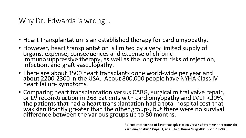 Why Dr. Edwards is wrong… • Heart Transplantation is an established therapy for cardiomyopathy.