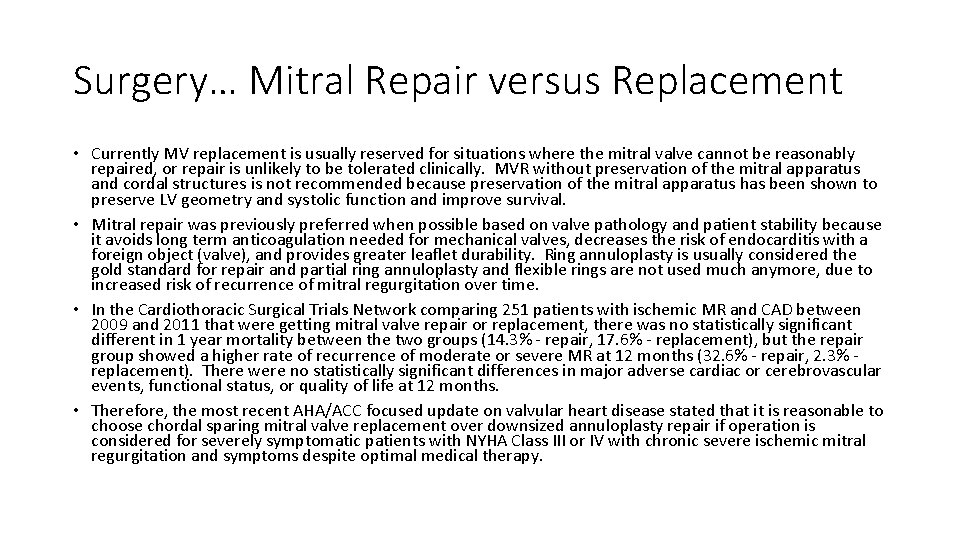 Surgery… Mitral Repair versus Replacement • Currently MV replacement is usually reserved for situations