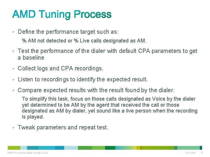  • Define the performance target such as: % AM not detected or %