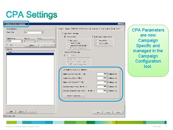 CPA Parameters are now Campaign Specific and managed in the Campaign Configuration tool. ©