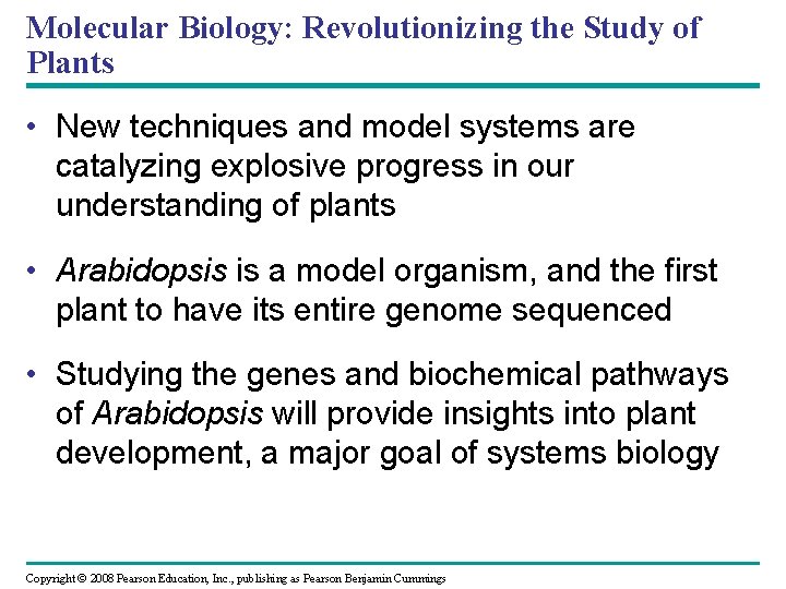 Molecular Biology: Revolutionizing the Study of Plants • New techniques and model systems are