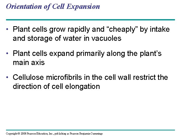 Orientation of Cell Expansion • Plant cells grow rapidly and “cheaply” by intake and