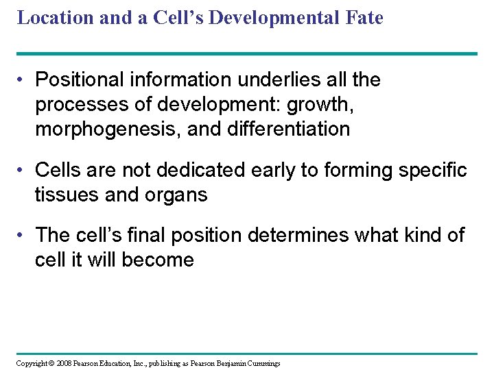 Location and a Cell’s Developmental Fate • Positional information underlies all the processes of