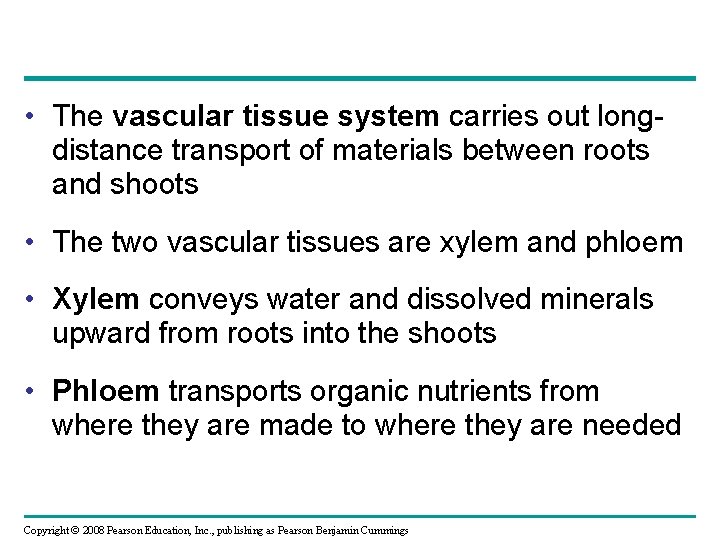  • The vascular tissue system carries out longdistance transport of materials between roots