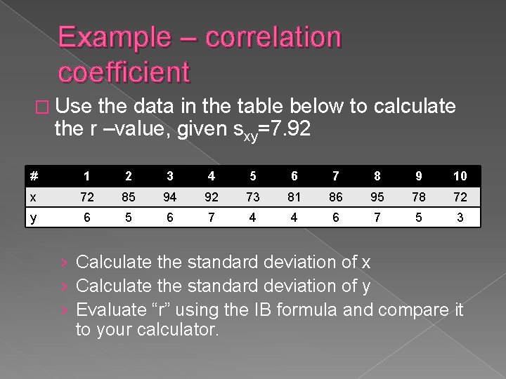 Example – correlation coefficient � Use the data in the table below to calculate