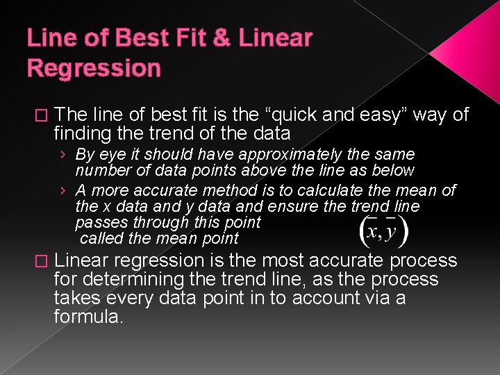 Line of Best Fit & Linear Regression � The line of best fit is