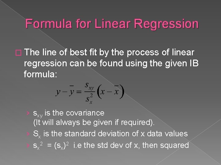 Formula for Linear Regression � The line of best fit by the process of