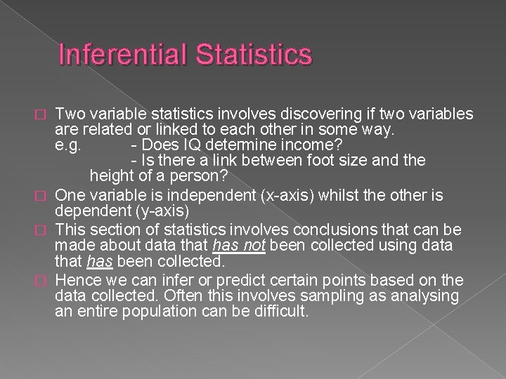 Inferential Statistics Two variable statistics involves discovering if two variables are related or linked