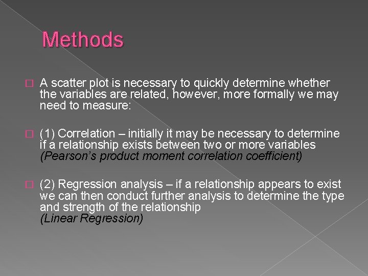 Methods � A scatter plot is necessary to quickly determine whether the variables are