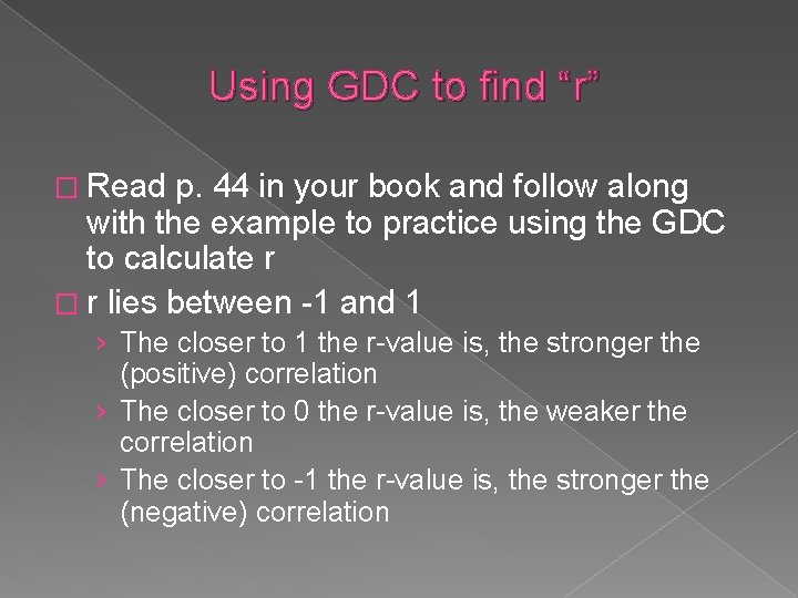 Using GDC to find “r” � Read p. 44 in your book and follow
