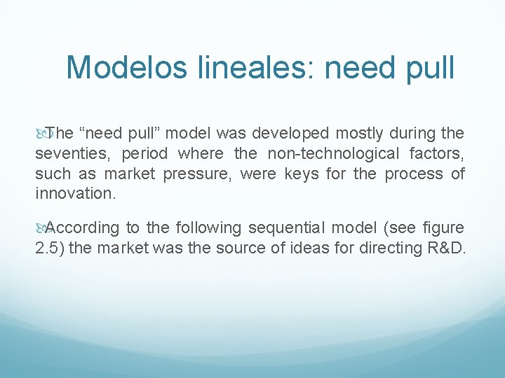 Modelos lineales: need pull The “need pull” model was developed mostly during the seventies, Modelos lineales: need pull The “need pull” model was developed mostly during the seventies,